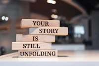 your story is still unfolding